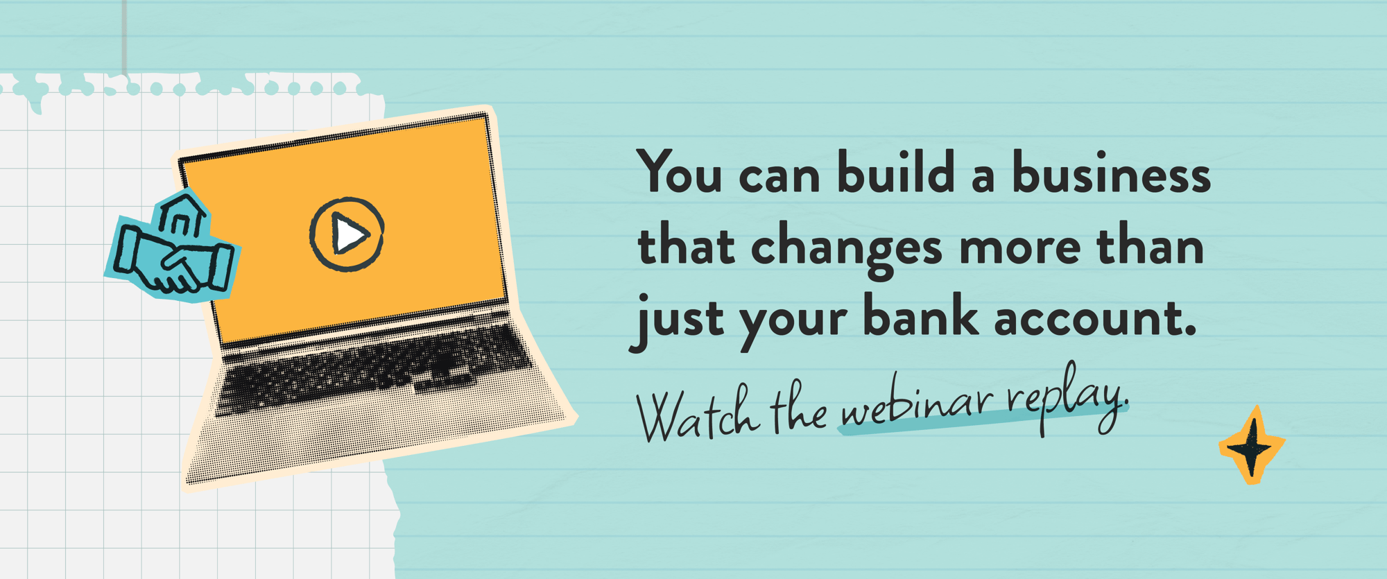 You can build a business that changes more than just your bank account.